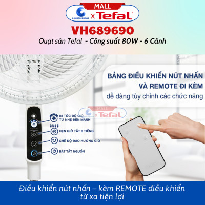 Quạt đứng Tefal 6 cánh VH689690 Công Suất 80W - Có Chức Năng Điều Khiển REMOTE Từ Xa - Hàng Chính Hãng - Bảo Hành 12 Tháng