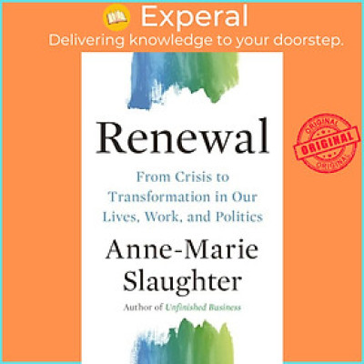 Sách - Renewal - From Cr to Transformation in Our Lives, Work, and P by Anne-Marie Slaughter (UK edition, paperback)