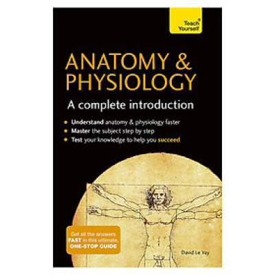Anatomy & Physiology: A Complete Introduction: Teach Yourself
