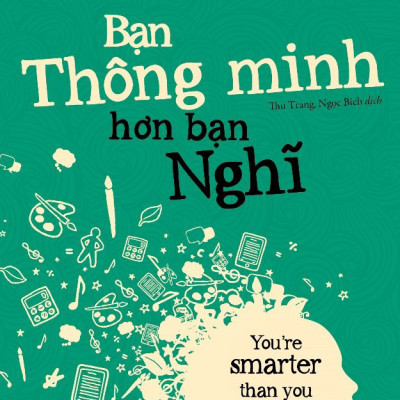 (Tái bản 2024) BẠN THÔNG MINH HƠN BẠN NGHĨ (You