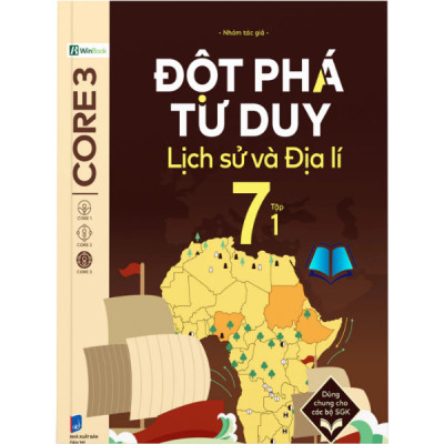 Sách - Đột phá tư duy Lịch sử và Địa lí 6 7 8 9 - Tập 1 (Dùng chung cho các bộ SGK)