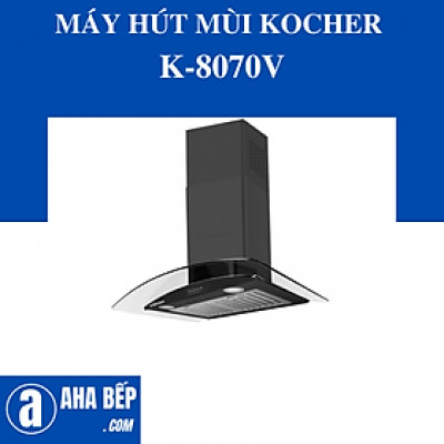 MÁY HÚT MÙI KOCHER K-8070V. Hàng Chính Hãng