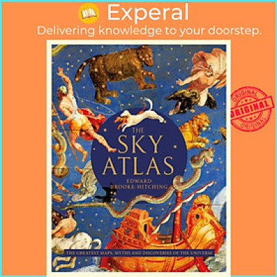 Sách - The Sky Atlas - The Greatest Maps, Myths and Discoveries of the by Edward Brooke-hitching (UK edition, hardcover)