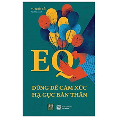 EQ - Đừng Để Cảm Xúc Hạ Gục Bản Thân - Bản Quyền