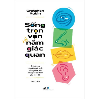 Sống Trọn Vẹn Với Năm Giác Quan