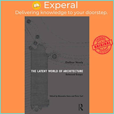 Sách - The Latent World of Architecture - Selected Essays by Alexandra Stara (UK edition, paperback)