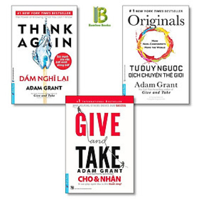 Combo 3 Tác Phẩm Của Adam Grant: Dám Nghĩ Lại + Cho Và Nhận + Tư Duy Ngược Dịch Chuyển Thế Giới - First News