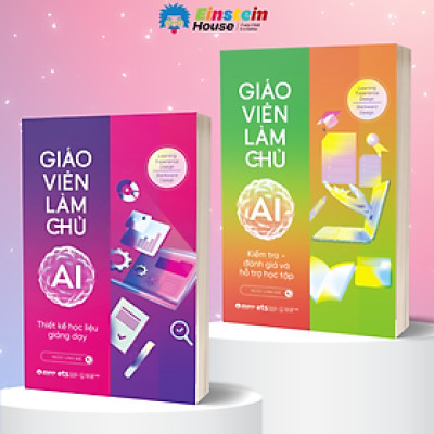 Bộ Sách Giáo Viên Làm Chủ AI: Thiết Kế Học Liệu Giảng Dạy + Kiểm Tra, Đánh Giá Và Hỗ Trợ Học Tập