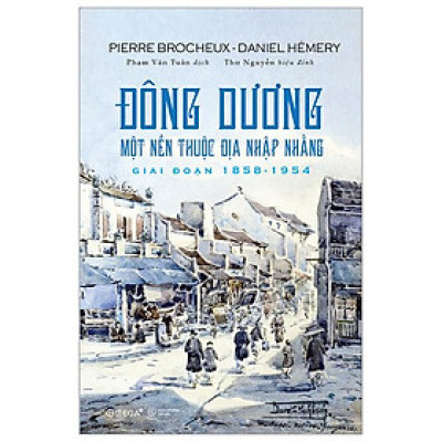 Đông Dương Một Nền Thuộc Địa Nhập Nhằng - Giai Đoạn 1858-1954