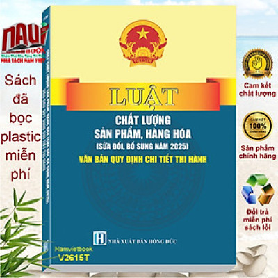 Sách Luật Chất Lượng Sản Phẩm, Hàng Hóa sửa đổi, bổ sung năm 2025 (V2615T)
