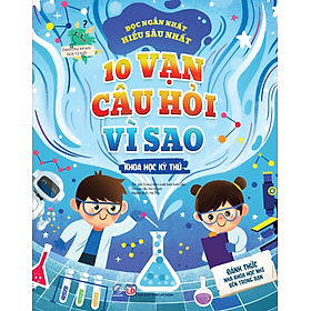 10 vạn câu hỏi vì sao - Khoa học kỳ thú