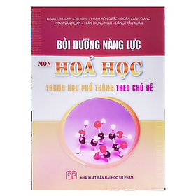 Sách - Bồi dưỡng năng lực môn Hóa Học Trung Học Phổ Thông theo chủ đề