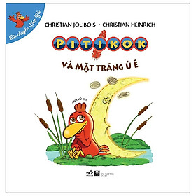 Sách: Lại chuyện xóm gà - Tập Pitikok và Mặt trăng ủ ê