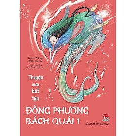 Sách - Truyện Xưa Bất Tận - Đông Phương Bách Quái - NXB Kim Đồng