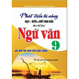 Sách - Phát Triển Kĩ Năng Đọc Hiểu Và Viết Văn Bản Theo Thể Loại - Ngữ Văn Lớp 9 - Bám Sát SGK Kết Nối - Hồng Ân