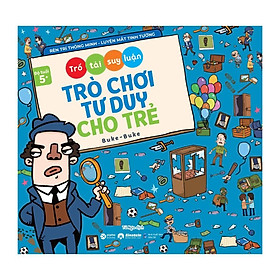 Trò Chơi Tư Duy Cho Trẻ - Trổ Tài Suy Luận - Buke Buke (EBM)  - Bản Quyền