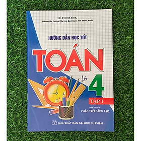 Hướng Dẫn Học Tốt Toán Lớp 4 Tập 1 (Dùng Kèm SGK Chân Trời Sáng Tạo) (HA-MK)