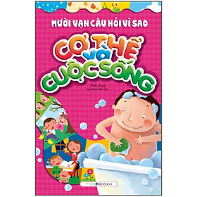 Mười Vạn Câu Hỏi Vì Sao - Cơ Thể Và Cuộc Sống