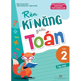 Rèn Kĩ Năng Giải Toán Lớp 2 (Theo Chương Trình Giáo Dục Phổ Thông Mới) (ML)