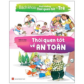 Bách Khoa Nuôi Dưỡng Thói Quen Tốt Cho Trẻ - Thói Quen Tốt Về An Toàn - Bản Quyền