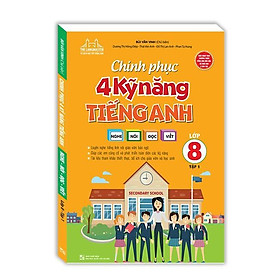 Sách - Chinh Phục 4 Kỹ Năng Tiếng Anh Nghe - Nói - Đọc - Viết Lớp 8 - Tập 1 - Minh Thắng