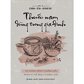 Sách - Thuốc Nam Dùng Trong Gia Đình - 50 Chứng Bệnh Thường Mắc Trong 5 Biểu Hiện Thường Gặp - Chính Thông Book