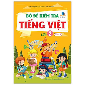 Bộ Đề Kiểm Tra Tiếng Việt Lớp 2 - Tập 1