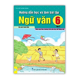 Sách - Hướng Dẫn Học Và Làm Bài Tập Ngữ Văn 6 - Tập 2 Biên soạn theo chương trình GDPT mới ( Cánh Diều )