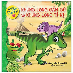Những Câu Chuyện Tình Bạn - Khủng Long Gầm Gừ Và Khủng Long Tí Nị