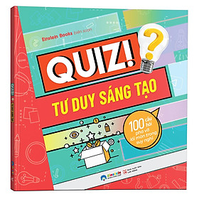 [ThangLong Bookstore]Quiz! Tư Duy Sáng Tạo : 100 Câu Hỏi Phá Vỡ Lối Mòn Trong Suy Nghĩ