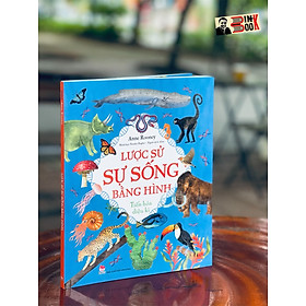 LƯỢC SỬ SỰ SỐNG BẰNG HÌNH - Tiến hóa diệu kì - Anne Rooney - Alian dịch - Natalie Hughes minh hoạ - NXB Kim Đồng (bìa mềm - in màu toàn bộ)