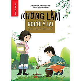 Sách - Kỹ Năng Sống Dành Cho Học Sinh - Không Làm Người Ỷ Lại - Khang Việt Book