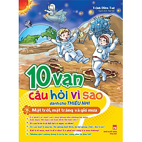 10 Vạn Câu Hỏi Vì Sao Dành Cho Thiếu Nhi - Mặt Trời, Mặt Trăng Và Gió Mưa_ML