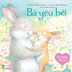 Sách Yêu Thương Cho Con - Bà Yêu Bé