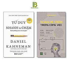 Combo 2Q Rèn Luyện Tư Duy Đúng Cách: Tư Duy Nhanh Và Chậm + Tư Duy Hệ Thống Trong Công Việc