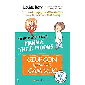 Sách - 101 Tips Giúp Con Kiểm Soát Cảm Xúc - Louise Baty - VanLangBooks