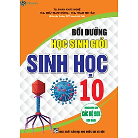 Sách Bồi Dưỡng Học Sinh Giỏi Sinh Học 10 (Biên Soạn Theo Chương Trình GDPT Mới)