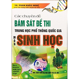 Sách - Các chuyên đề bám sát đề thi Trung học phổ thông quốc gia môn Sinh học HA-MK