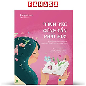 Tình Yêu Cũng Cần Phải Học - Khám Phá Tình Yêu Từ Những Trải Nghiệm Sâu Sắc Và Chân Thành Nhất