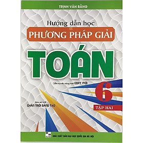 Sách Hướng dẫn học phương pháp giải Toán 6 tập 2 (Bám sát SGK Chân trời sáng tạo)HA-MK