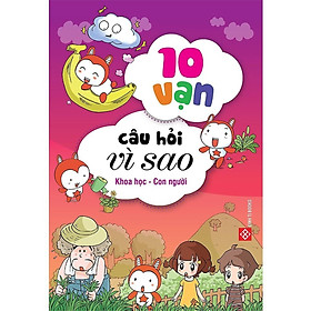 Sách - Combo 10 Vạn Câu Hỏi Vì Sao - Khoa Học - Con Người - Đinh Tị Books