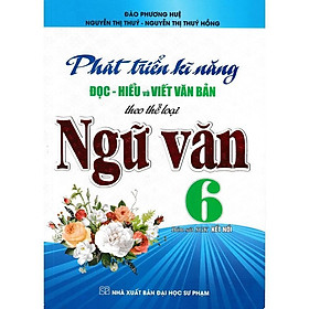 Sách - Phát Triển Kĩ Năng Đọc - Hiểu Và Viết Văn Bản Theo Thể Loại Môn Ngữ Văn Lớp 6 - Bám Sát SGK Kết Nối - Hồng Ân