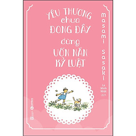Sách - Yêu Thương Chưa Đong Đầy, Đừng Uốn Nắn Kỹ Luật - Thái Hà Books