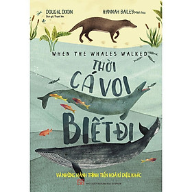Sách - Thời Cá Voi Biết Đi - Huy Hoàng Bookstore