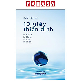 Sách - 10 Giây Thiền Định - Giải Tỏa Lo Lắng, Tìm Lại Bình An