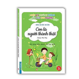 Sách - Nhật Ký Trưởng Thành Cúa Đứa Con Ngoan - Con Là Người Thành Thật - Minh Thắng