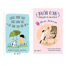 Sách - Nuôi Con Không Phải Là Cuộc Chiến - Chào Con Em Bé Sơ Sinh + Cách Nuôi Dạy Một Đứa Trẻ Có Trái Tim Ấm Áp - Thái Hà Books