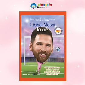 Bộ Sách Chân Dung Những Người Thay Đổi Thế Giới - Lionel Messi Là Ai?