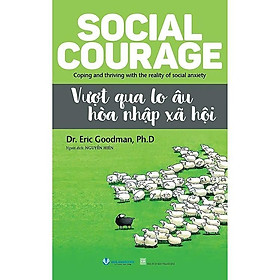 Sách - Vượt Qua Lo Âu - Hòa Nhập Xã Hội - Dr Eric Goodman - VanLangBooks