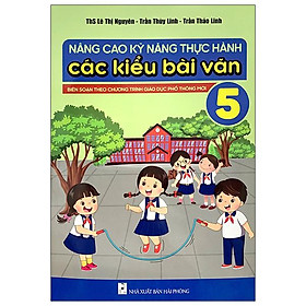Nâng Cao Kỹ Năng Thực Hành Các Kiểu Bài Văn 5